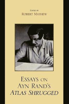 Robert Mayhew - Essays on Ayn Rand's Atlas Shrugged, Häftad