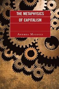 bokomslag The Metaphysics of Capitalism