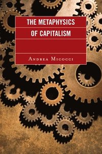bokomslag The Metaphysics of Capitalism