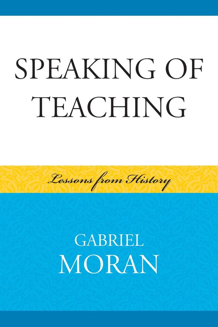 Gabriel Moran - Speaking of Teaching, Häftad