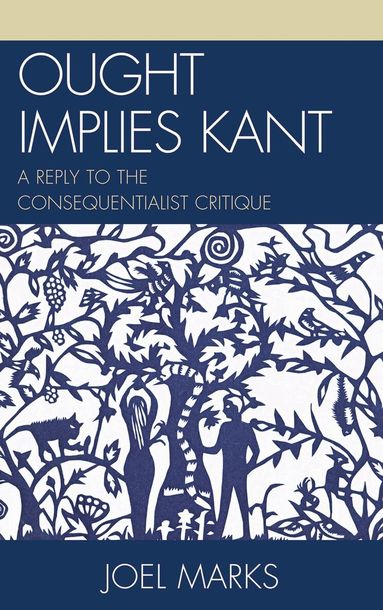 Joel Marks - Ought Implies Kant, Inbunden