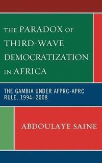 bokomslag The Paradox of Third-Wave Democratization in Africa