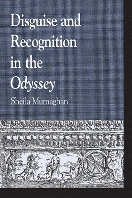 Sheila Murnaghan - Disguise and Recognition in the Odyssey, Inbunden