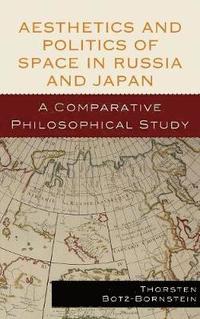 bokomslag Aesthetics and Politics of Space in Russia and Japan