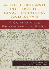 bokomslag Aesthetics and Politics of Space in Russia and Japan