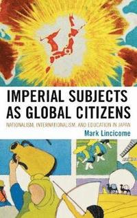 bokomslag Imperial Subjects as Global Citizens