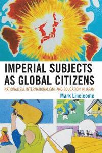 bokomslag Imperial Subjects as Global Citizens