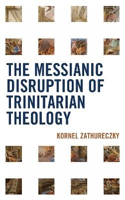 The Messianic Disruption of Trinitarian Theology 1