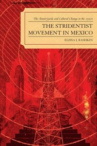 bokomslag The Stridentist Movement in Mexico