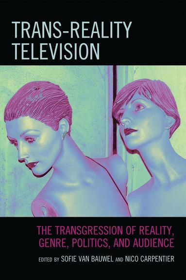 Sofie Van Bauwel, Nico Carpentier - Trans-Reality Television, Inbunden