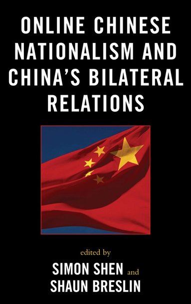 Simon Shen, Shaun Breslin - Online Chinese Nationalism and China's Bilateral Relations, Inbunden