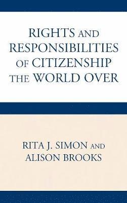Rita Simon, Alison Brooks, Rita James Simon - Rights and Responsibilities of Citizenship the World Over, Inbunden