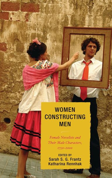 Sarah S. G. Frantz, Katharina Rennhak - Women Constructing Men, Inbunden