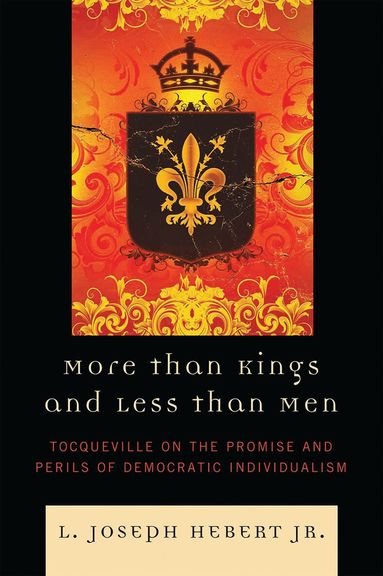 L. Joseph Hebert Jr. - More Than Kings and Less Than Men, Inbunden