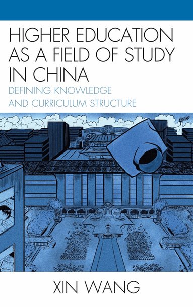 Xin Wang - Higher Education as a Field of Study in China, Inbunden