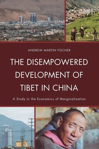 bokomslag The Disempowered Development of Tibet in China