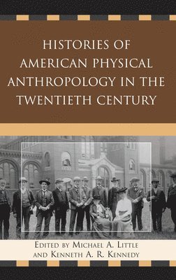 Histories of American Physical Anthropology in the Twentieth Century 1