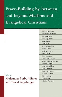 Peace-Building by, between, and beyond Muslims and Evangelical Christians 1