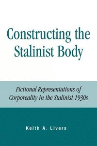 bokomslag Constructing the Stalinist Body