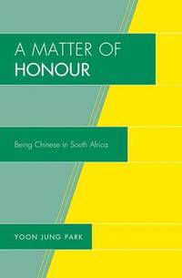 bokomslag Matter of Honour: Being Chinese in South Africa