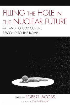 Robert Jacobs - Filling the Hole in the Nuclear Future, Inbunden