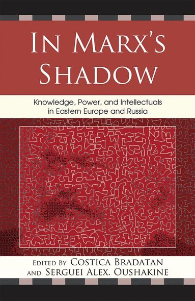 Costica Bradatan, Serguei Oushakine - In Marx's Shadow, Inbunden