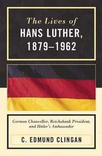 bokomslag The Lives of Hans Luther, 1879 - 1962
