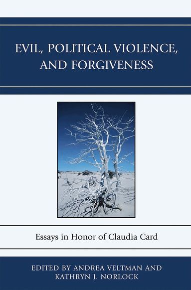 Andrea Veltman, Kathryn J. Norlock - Evil, Political Violence, and Forgiveness, Inbunden