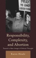 bokomslag Responsibility, Complexity, and Abortion