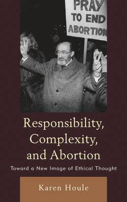 Responsibility, Complexity, and Abortion 1