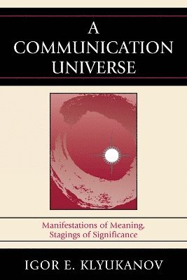 Igor E. Klyukanov - Communication Universe, Inbunden