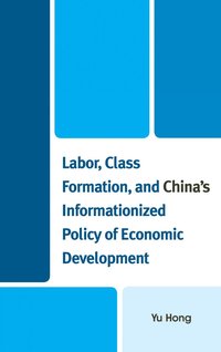 bokomslag Labor, Class Formation, and China's Informationized Policy of Economic Development