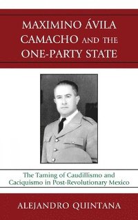 bokomslag Maximino Avila Camacho and the One-Party State