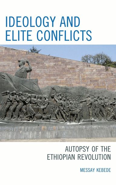 Messay Kebede - Ideology and Elite Conflicts, Inbunden