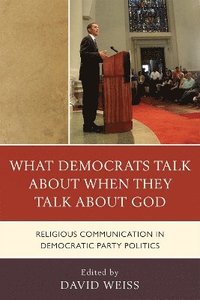 bokomslag What Democrats Talk about When They Talk about God