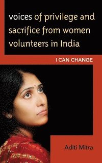 bokomslag Voices of Privilege and Sacrifice from Women Volunteers in India