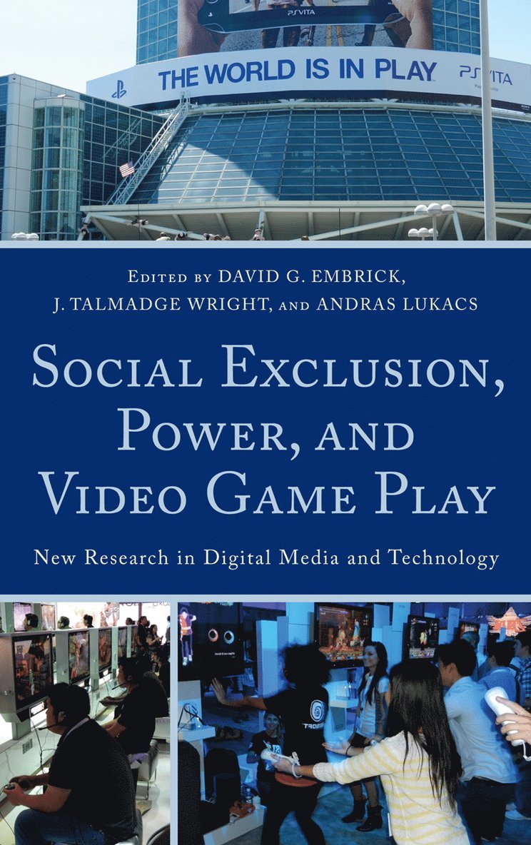 David G. Embrick, Talmadge J. Wright, Andras Lukacs - Social Exclusion, Power, and Video Game Play, Inbunden