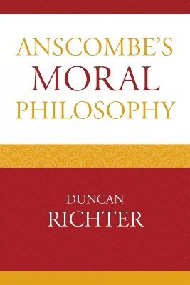 Duncan Richter - Anscombe's Moral Philosophy, Häftad