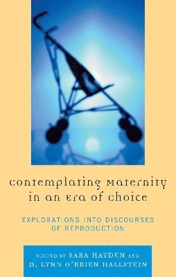 Contemplating Maternity in an Era of Choice 1