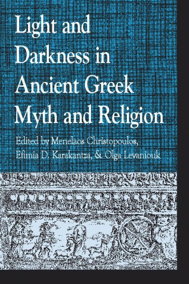 bokomslag Light and Darkness in Ancient Greek Myth and Religion