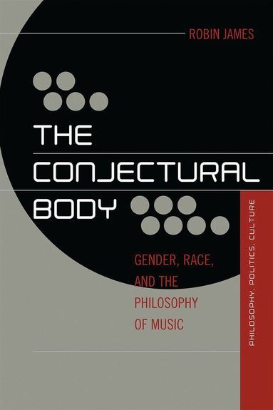 Robin James - Conjectural Body, Inbunden