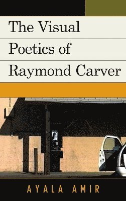 The Visual Poetics of Raymond Carver 1