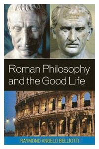 bokomslag Roman Philosophy and the Good Life