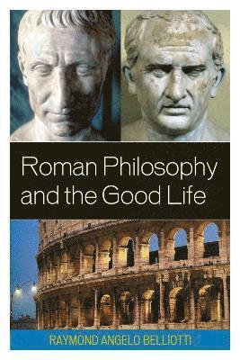 bokomslag Roman Philosophy and the Good Life