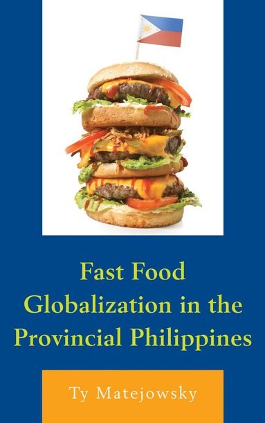 bokomslag Fast Food Globalization in the Provincial Philippines