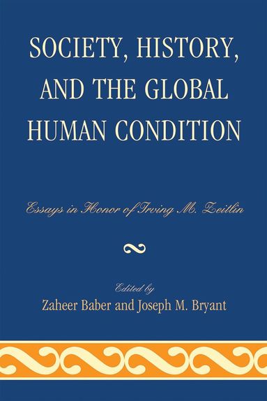 Zaheer Baber, Joseph M. Bryant - Society, History, and the Global Human Condition, Inbunden