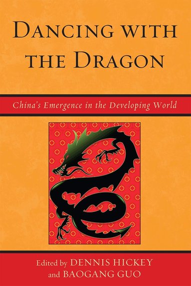 Dennis Hickey, Baogang Guo - Dancing with the Dragon, Inbunden