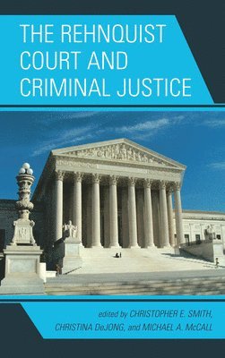 Christopher E. Smith, Christina DeJong, Michael McCall, Christina Dejong - Rehnquist Court and Criminal Justice, Häftad