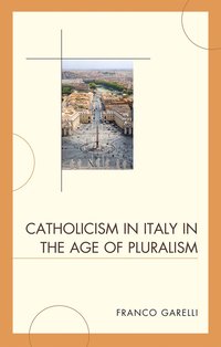 bokomslag Catholicism in Italy in the Age of Pluralism