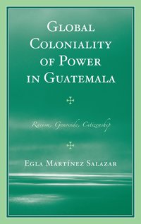 bokomslag Global Coloniality of Power in Guatemala